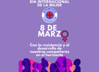8M: Con la resistencia y el desarrollo de nuestras compañeras en el horizonte